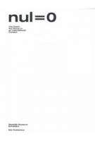 nul=0. The Dutch Nul Group in an International Context | Colin Huizing, Antoon Melissen, Diana Stiger, Pietje Tegenbosch, Tijs Visser, Caroline de Westenholz, Renate Wiehager, Atsuo Yamamoto, Midori Yamamura | 9789056628383