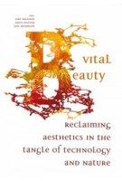 Vital Beauty. Reclaiming Aesthetics in the Tangle of Technology and Nature | Joke Brouwer, Arjen Mulder, Lars Spuybroek | 9789056628567 | V2_