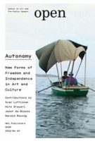 Open 23. Autonomy. New Forms of Freedom and Independence in Art and Culture | Jorinde Seijdel, Liesbeth Melis | 9789056628581