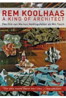 Rem Koolhaas. A kind of Architect (DVD) | Markus Heidingsfelder, Min Tesch | 9789059390959