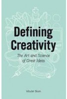 Defining Creativity. The Art and Science of Great Ideas | Wouter Boon | 9789063693459