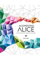 AUGMENTING ALICE the future of identity, experience and reality | 9789063694708 | bis