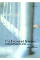 The Enclosed Garden. History and development of the Hortus Conclusus and its reintroduction into the present-day urban landscape | Rob Aben, Saskia de Wit | 9789064503498