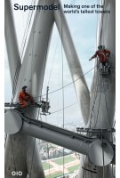 Supermodel. The Making of the World’s Tallest TV Tower | Mark Hemel, Barbara Kuit | 9789064507380