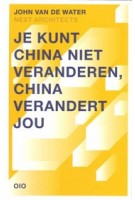 Je kunt China niet veranderen, China verandert jou