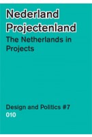 The Netherlands in Projects. Design and Politics 7 | Paul Gerretsen, Elien Wierenga | 9789064507885