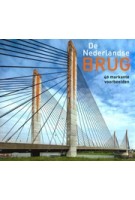 De Nederlandse brug. 40 markante voorbeelden | Jan van den Hoonaard | 9789068685978 | THOTH