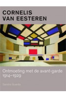 Cornelis van Eesteren. Ontmoeting met de avant-garde 1914-1929 | Sandra Guarda | 9789068686241