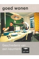 Goed wonen. Geschiedenis van een keurmerk | Noud de Vreeze | 9789068686395 | THOTH