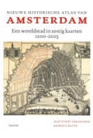 Nieuwe historische atlas van Amsterdam. Een wereldstad in zestig kaarten 1200-2025 | 9789068688405 | THOTH