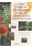 Gids Voor de Nederlandse Tuin- en Landschapsarchitectuur. Deel NOORD | Groningen, Friesland, Drenthe, Overijssel, Flevoland | Carla S. Oldenburg, Anne Mieke Backer, Eric Blok | 9789069060194 | de HEF