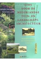 Gids voor de Nederlandse Tuin- en Landschapsarchitectuur. Deel WEST |. Noord-Holland en Zuid-Holland | 9789069060231