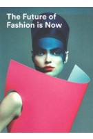The Future of Fashion is Now | José Teunissen, Han Nefkens, Jos Arts, Hanka van der Voet | 9789069182810 | Boijmans Van Beuningen