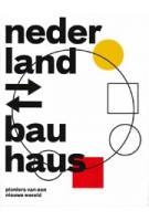 nederland - bauhaus. pioniers van een nieuwe wereld | Mienke Simon Thomas, Yvonne Brentjens | 9789069183091 | Museum Boijmans van Beuningen