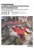 Landscape Architecture and Urban Design in The Netherlands. Yearbook 2013 | Eric Luiten, Marieke Berkers, Jelte Boeijenga, Ruurd Gietema, Maike van Stiphout | 9789075271652 | blauwdruk