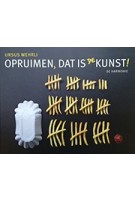 OPRUIMEN, DAT IS DE KUNST! | Ursus Wehrli | 9789076168494