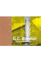 G.C. Bremer. Rijksbouwmeester 1880-1949 | Rosa Visser-Zaccagnini | 9789076643304 | BONAS