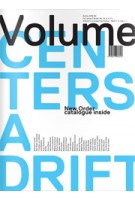 Volume 32: Centers Adrift | Ole Bouman, Rem Koolhaas, Mark Wigley, Rory Hyde, Katja Novitskova | 9789077966327