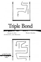 Triple Bond. Essays on Art, Architecture, and Museums | Wouter Davidts | 9789078088493