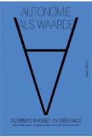 Autonomie als waarde. Dilemma's in kunst en onderwijs | Marie-Josée Corsten, Christianne Niesten, Huib Fens, Pascal Gielen | 9789078088660