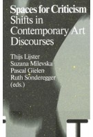 Spaces for Criticism. Shifts in Contemporary Art Discourses | Thijs Lijster, Suzana Milevska, Pascal Gielen, Ruth Sonderegger | 9789078088752 | Valiz