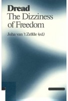 Dread. The Dizziness of Freedom | Juha van ’t Zelfde | 9789078088813 | Valiz