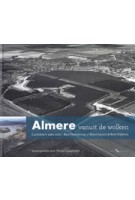 Almere vanuit de wolken. Luchtfoto's 1964-2021 | Michel Langendijk | 9789078388302 | Watermerk