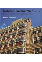Architect Jan Kuijt Wzn. 1884 - 1944 Bouwen voor Vroom & Dreesmann | Radboud van Beekum | 9789079156429
