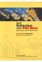 Piet Blom'S Rotterdam. New life at the Old Harbour | Jaap Hengeveld | 9789079369027