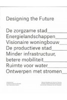 Designing the Future | Joeri De Bruyn, Michiel Dehaene, Julie Mabilde, Els Vervloesem | 9789081953511