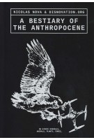 A Bestiary of the Anthropocene. Hybrid plants, animals, minerals, fungi, and other specimens | Nicolas Nova, DISNOVATION.ORG | 9789083318844 | Set Margins'