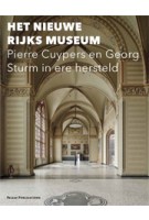 Het nieuwe Rijks Museum. Pierre Cuypers en Georg Sturm in ere hersteld | Patrick Spijkerman | 9789085550747