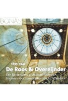 De Roos & Overeijnder 1895-1942. Een Rotterdams architectenbureau: bouwen voor havenbaronnen en arbeiders | Han Timmer | 9789087049614 | BONAS, Verloren