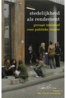 Stedelijkheid als rendement. Privaat initiatief voor publieke ruimte | AIR, Arie Lengkeek | 9789088290039