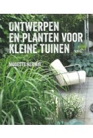 Ontwerpen en planten voor kleine tuinen | Modeste Herwig | 9789089899644 | TERRA