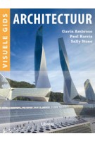 Architectuur. Visuele Gids | Gavin Ambrose, Pal Harris, Sally Stone | 9789089981530