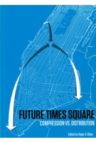 Future Times Square. Compression vs. Distribution | Rajan V. Ritoe | 9789090274461