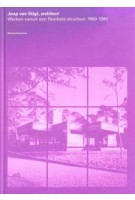 Joop van Stigt, architect. Werken vanuit een flexibele structuur 1960-1985 | Marinke Steenhuis | 9789090284149