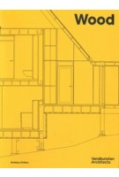 Wood. Vandkunsten Architects | Anne-Mette Manelius, Kim Dalgaard, Søren Nielsen | 9789189270008 | Arvinius + Orfeus