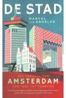 De stad. Het verhaal van Amsterdam van 1980 tot vandaag | Marcel van Engelen | 9789403167015 | De Bezige Bij