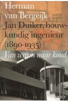 Jan Duiker, bouwkundig ingenieur (1890-1935). Van warm naar koud | Herman van Bergeijk | 9789460042423 | Vantilt