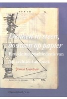 Denken in steen, bouwen op papier Een kleine geschiedenis van het architectuurboek | Jeroen Goudeau | 9789460042775 | Vantilt