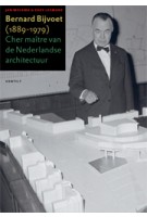 Bernard Bijvoet 1889 - 1979. Cher maitre van de Nederlandse architectuur | Jan Molema, Suzy Leemans | 9789460043185