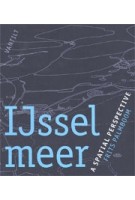 IJsselmeer. A spatial perspective | Frits Palmboom | 9789460043376