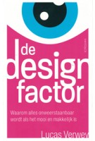 De designfactor waarom alles onweerstaanbaar wordt als het mooi en makkelijk is Lucas Verwey | Haystack | 9789461261915