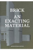 BRICK. An Exacting Material | Jan Peter Wingender, Joost Grootens (design) | 9789461400277 | Architectura & Natura