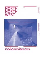 noAarchitecten. North North West - issue 1 | Stephen Bates, Christoph Grafe | 9789461400451