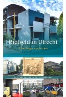 Rietveld in Utrecht. A heritage cycle tour | Willemijn Zwikstra | 9789461480279 | uitgeverij Matrijs