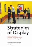 Strategies of Display. Museum Presentation in Nineteenth- and Twentieth-Century Visual Culture | Julia Noordegraaf | 9789462080270 | nai