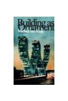 Building as Ornament. Iconography in Contemporary Architecture - ebook | Michiel van Raaij | 9789462080775 | nai010